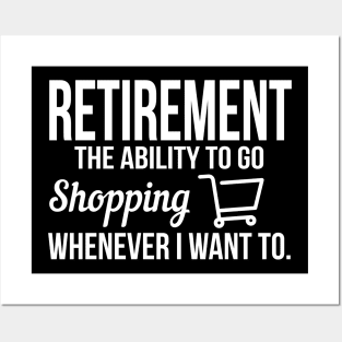 Retirement - I go shopping whenever I want to Posters and Art